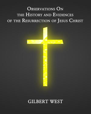 Cover of the book Observations On the History and Evidences of the Resurrection of Jesus Christ by R. Travers Herford