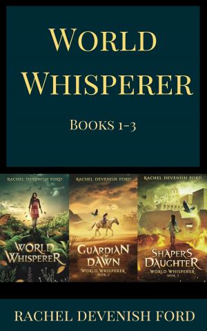 Cover of the book World Whisperer Fantasy Box Set 1-3: World Whisperer, Guardian of Dawn, Shaper's Daughter by James Somers