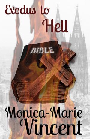 Cover of the book Exodus To Hell by Monica-Marie Vincent