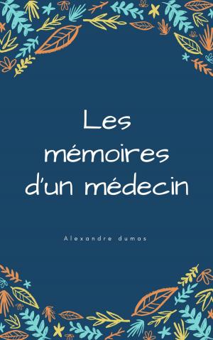 Cover of the book Les Mémoires d'un médecin : Intégral by Alexandre Dumas