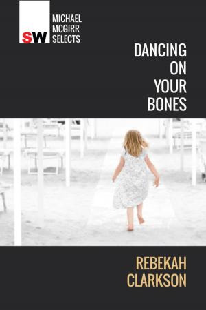 Cover of the book Dancing On Your Bones by Ariella Van Luyn