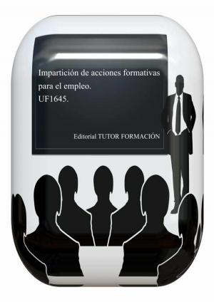 Cover of the book Impartición de acciones formativas para el empleo. UF1645. by Miguel Ángel Ladrón de Guevara