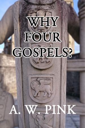 Cover of the book Why Four Gospels? by James Hope Moulton