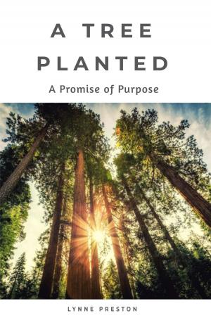 Cover of the book A Tree Planted: A Promise of Purpose by Mike Keyes Sr.