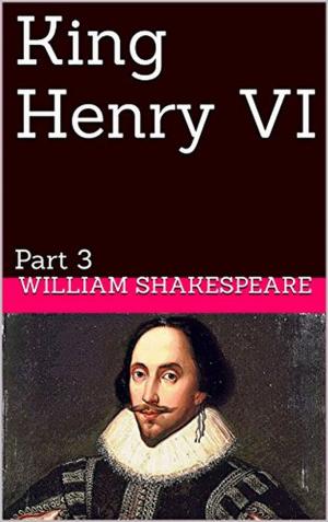 Cover of the book Henry VI part 3 by Justin Edison