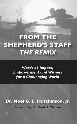 Cover of the book From The Shepherd’s Staff —The Remix: by Jacqueline Jackson, Darryl Tukufu