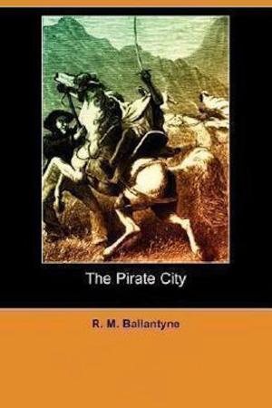 Cover of the book The Pirate City by E. W. Hornung
