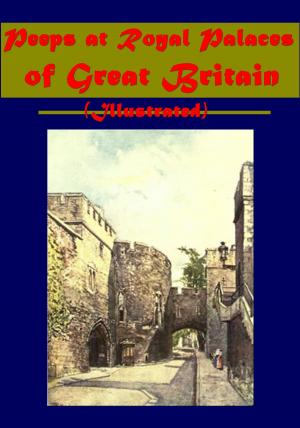 Cover of the book Peeps at Royal Palaces of Great Britain (Illustrated) by Burton Egbert Stevenson