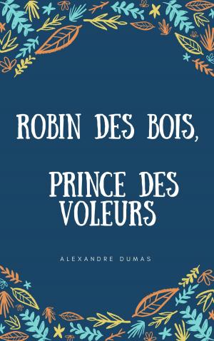Cover of the book Robin des bois, le prince des voleurs by Paul Bourget