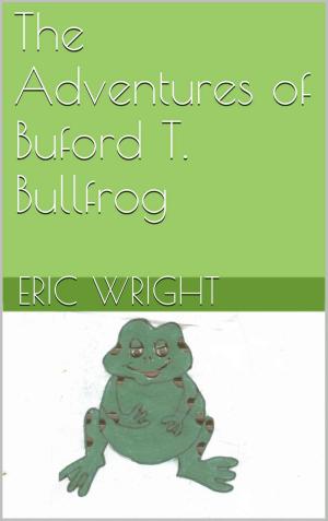 Book cover of The Adventures of Buford T. Bullfrog