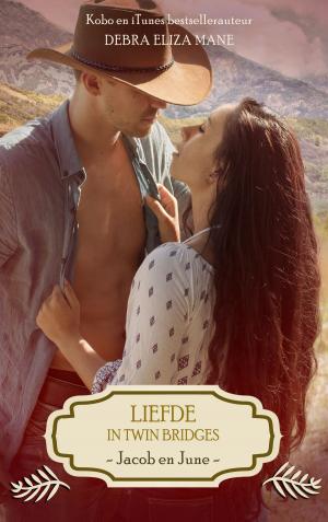 Cover of the book Liefde in Twin Bridges: Jacob en June by Debra Eliza Mane, Lizzie van den Ham