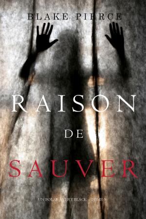 bigCover of the book Raison de Sauver (Un polar Avery Black – Tome 5) by 