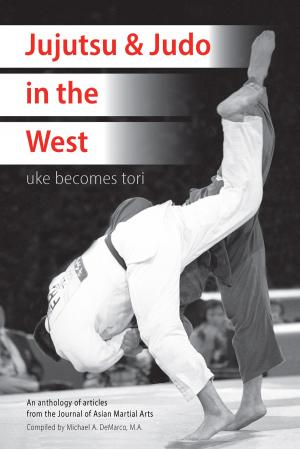 Cover of the book Jujutsu and Judo in the West by Llyr C. Jones, Ph.D, Biron Ebel, M.A., Lance Gatling, M.A., Michael Hanon, Ph.D., Linda Yiannakis, M.S., Martin P. Savage, B.Ed., Robert W. Smith, M.A.