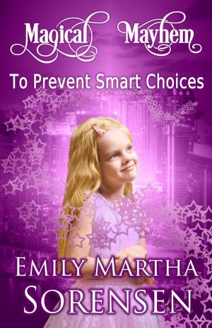 Cover of the book To Prevent Smart Choices by Emily Martha Sorensen