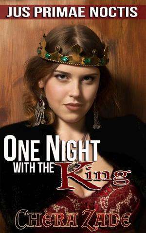 Cover of the book One Night With The King by Delaney Jane, A Lady, Chera Zade