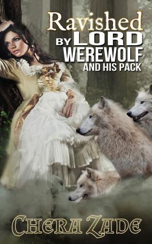 Cover of the book Ravished By Lord Werewolf by Chera Zade, Delaney Jane