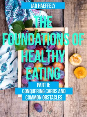 Cover of the book The Foundations of Healthy Eating by Stacey Hilton-Davis