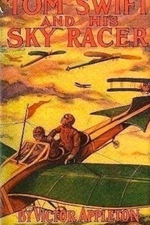Cover of the book Tom Swift and His Sky Racer by Robert E. Howard