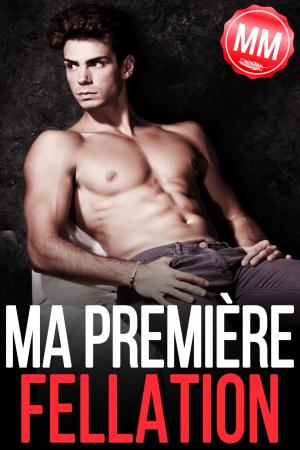 Cover of the book Ma Première Fellation (MM) by Laura Kaye