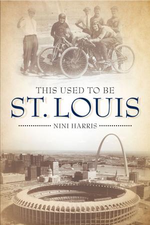 Cover of the book This Used to Be St. Louis by Sarah Gleim