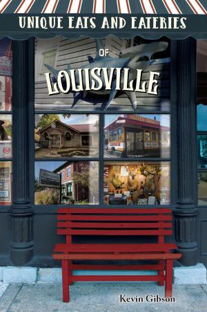 Book cover of Unique Eats and Eateries of Louisville