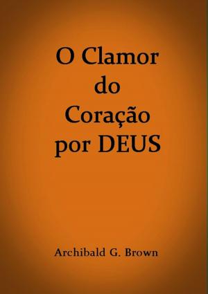 Cover of the book O Clamor Do Coração Por Deus by Welton Gomes