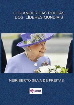 Cover of the book O Glamour Das Roupas Dos LÍderes Mundiais by Ramiro Alves