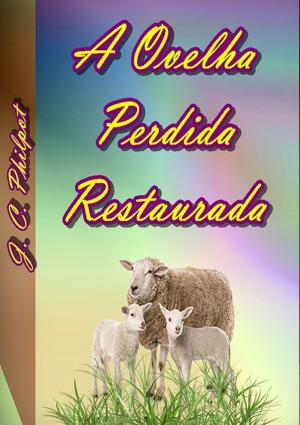 Cover of the book A Ovelha Perdida Restaurada by Eliel Roshveder