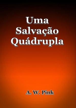 Cover of the book Uma Salvação Quádrupla by Kátia Sanábio