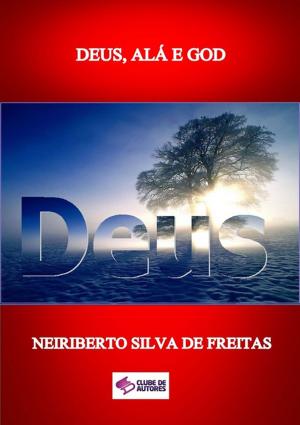 Cover of the book Deus, AlÁ E God by Ismael Lopes Coelho