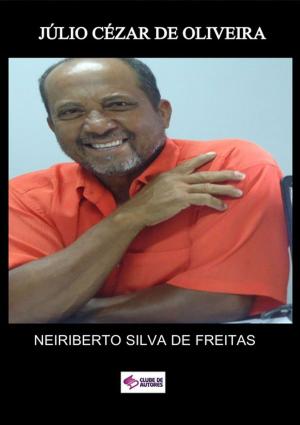 Cover of the book JÚlio CÉzar De Oliveira by Neiriberto Silva De Freitas
