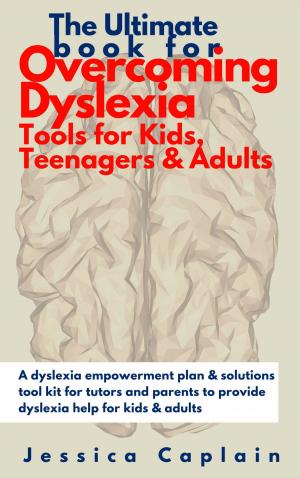 Book cover of The Ultimate Book for Overcoming Dyslexia - Tools for Kids, Teenagers & Adults