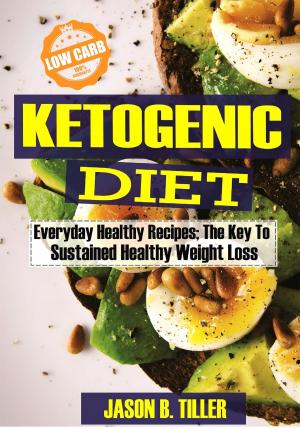 Cover of the book Ketogenic Diet Everyday Healthy Recipes by Rowena Dawn