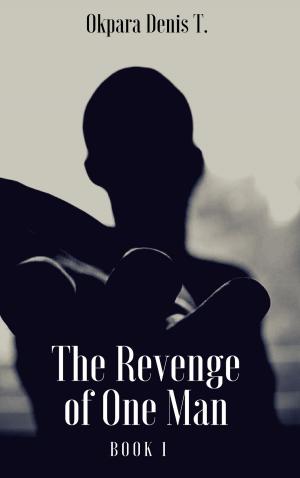 Cover of the book The Revenge of One Man by Publiseer