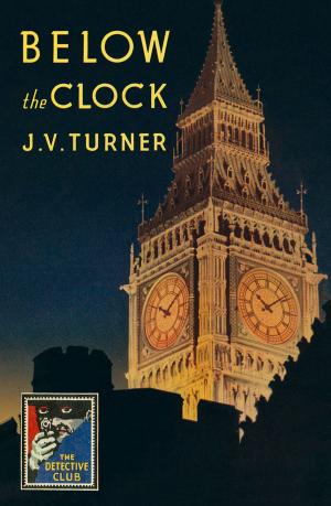 Cover of the book Below the Clock (Detective Club Crime Classics) by Lynn Montagano