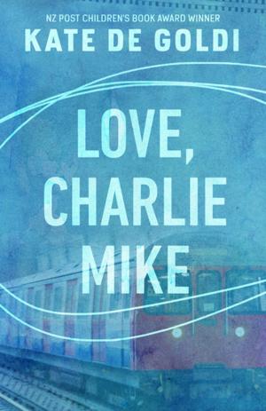 Cover of the book Love, Charlie Mike by Kaz Cooke