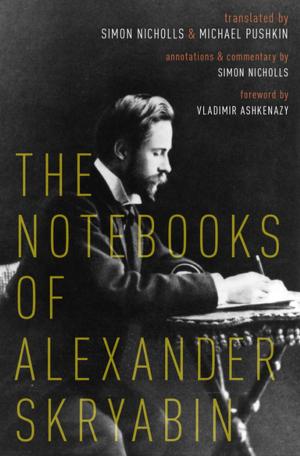Cover of the book The Notebooks of Alexander Skryabin by James Halteman, Edd S. Noell