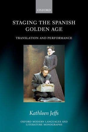 Cover of the book Staging the Spanish Golden Age by Vicky Neale