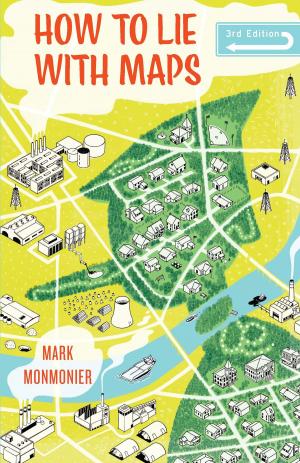 Cover of the book How to Lie with Maps, Third Edition by Jonathan Silvertown