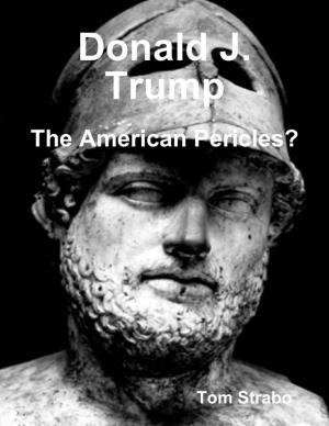 Cover of the book Donald J. Trump: The American Pericles? by Nigel A. Bernard