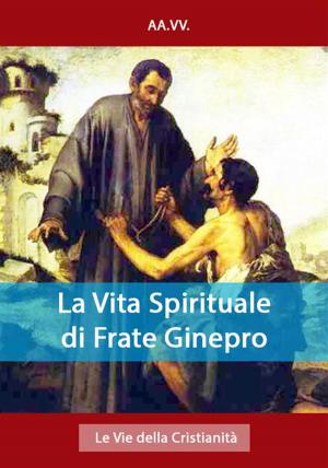 Cover of the book La Vita Spirituale di Frate Ginepro by Sant'Alberto Magno