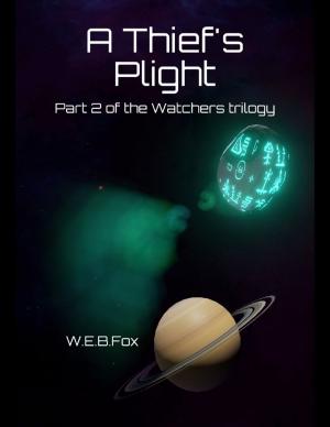 Cover of the book A Thief's Plight: Part 2 of the Watchers Trilogy by Michael Trigg