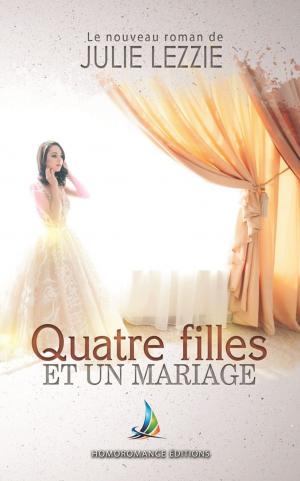 Cover of the book Quatre filles et un mariage | Roman lesbien, livre lesbien by Audrey Girard de Gabbia