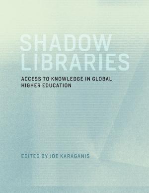 Cover of the book Shadow Libraries by Kenneth Traub, Sanjay Sarma, Linda Bernardi
