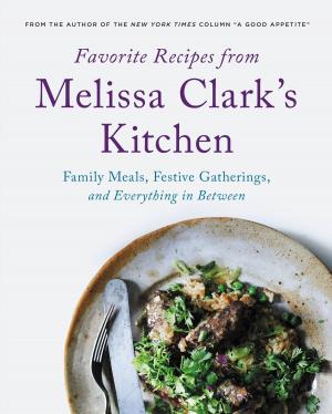 Cover of the book Favorite Recipes from Melissa Clark's Kitchen by Philippe Margotin, Jean-Michel Guesdon