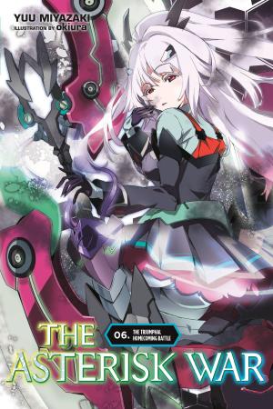 bigCover of the book The Asterisk War, Vol. 6 (light novel) by 