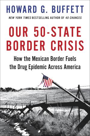 Cover of the book Our 50-State Border Crisis by William Martin