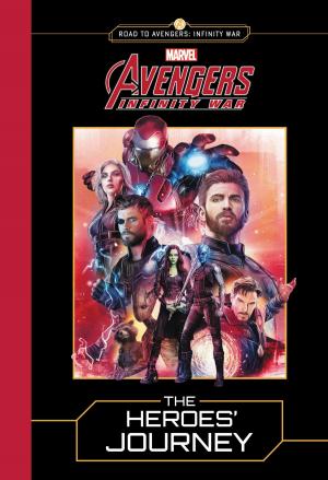 Cover of the book MARVEL's Avengers: Infinity War: The Heroes' Journey by Dawn Kurtagich