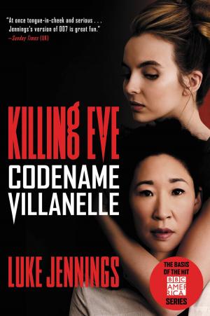 Cover of the book Killing Eve: Codename Villanelle by Jancee Dunn