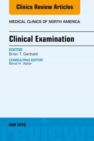Cover of the book Clinical Examination, An Issue of Medical Clinics of North America, E-Book by Margaret Barnes, PhD, RM, RN, Jennifer Rowe, PhD, MPhil, Grad Dip Ed (Nurs), BA, Dip Ed, RN